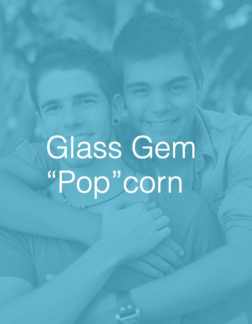 Glass Gem “Pop”corn